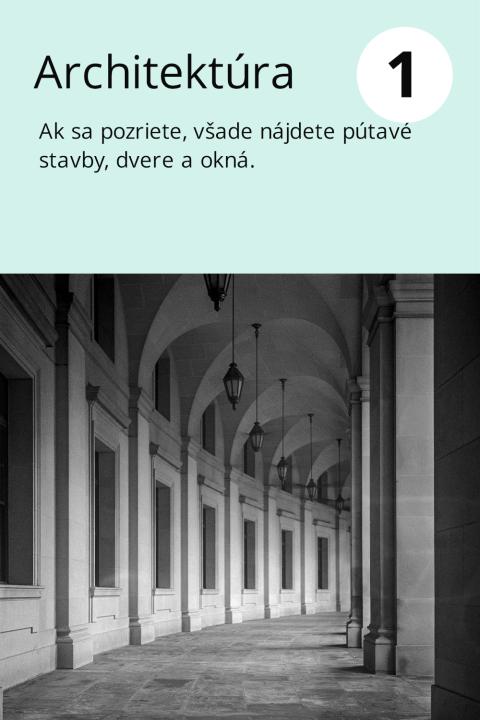 1) Architektúra Ak sa pozriete, všade nájdete pútavé stavby, dvere a okná.