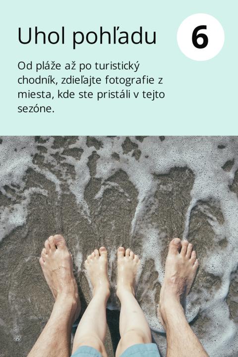 6) Uhol pohľadu Od pláže až po turistický chodník, zdieľajte fotografie z miesta, kde ste pristáli v tejto sezóne.