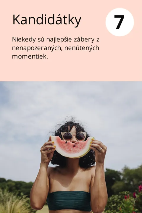 7) Kandidátky Niekedy sú najlepšie zábery z nenapozeraných, nenútených momentiek.